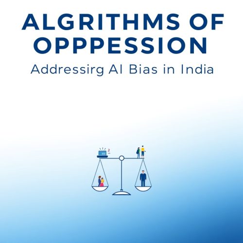 ALGORITHMS OF OPPRESSION: ADDRESSING AI BIAS IN INDIA